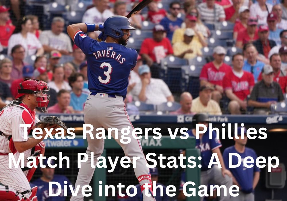 Texas Rangers vs Phillies Match Player Stats